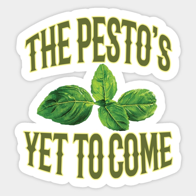 Food Pun - The Pesto's Yet to Come Sticker by bullshirter